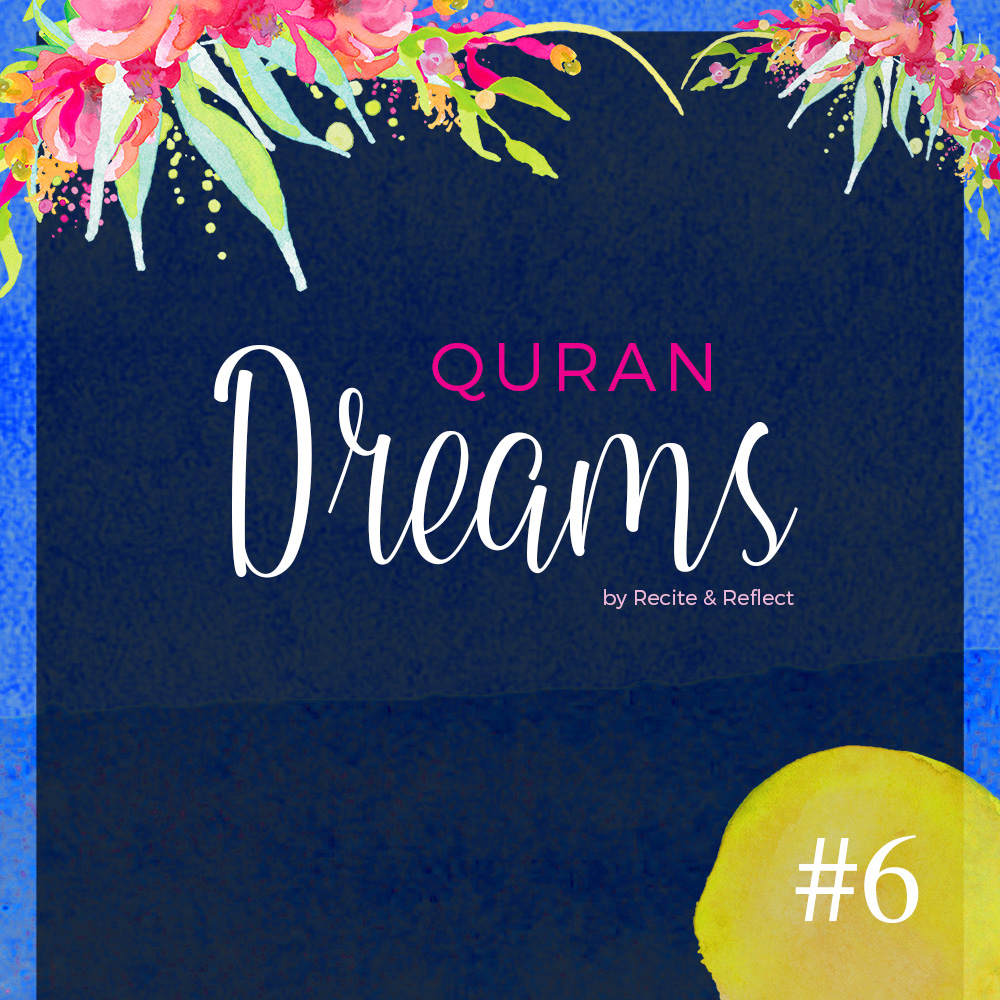 Quran Dreams #6 | Quran Dreams by Recite & Reflect | www.recitereflect.com